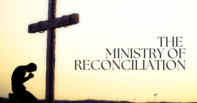 The Ministry Of Reconciliation, Pt 2