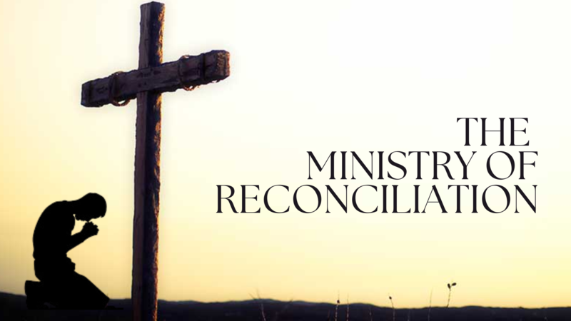 The Ministry Of Reconciliation, Pt 1