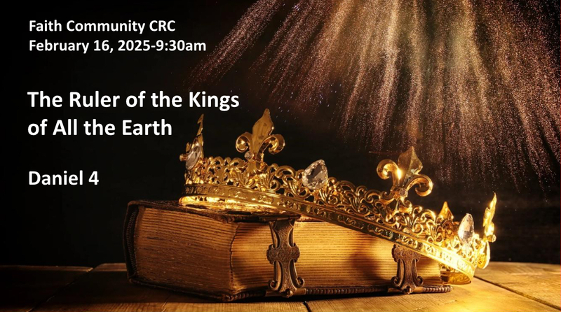 “The Ruler of the Kings of All the Earth” February 16 2025, A.M. Service