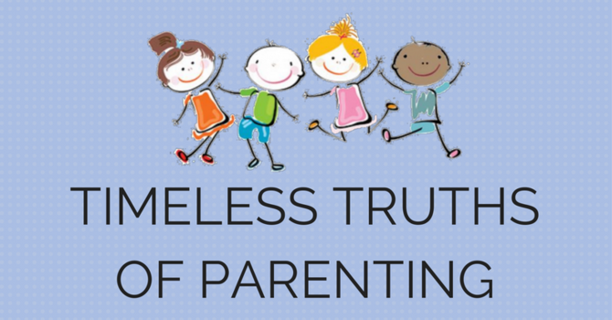 Timeless Truths Of Parenting  image