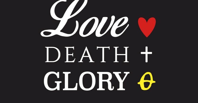 Love, Death and the Glory of God