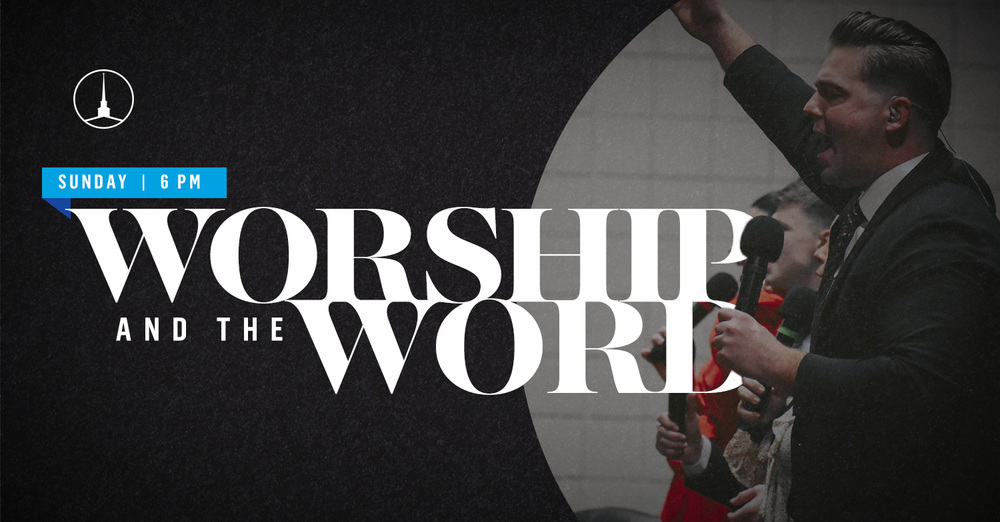 Sunday Evening Worship and The Word