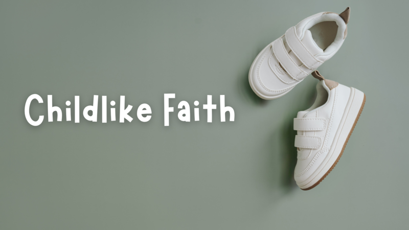 Childlike Faith