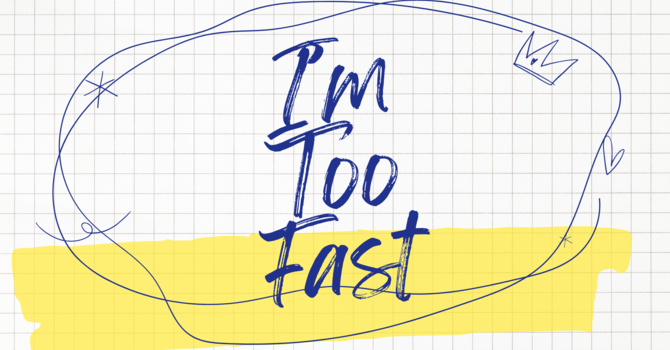 I'm Too Fast