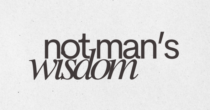 Not Man's Wisdom