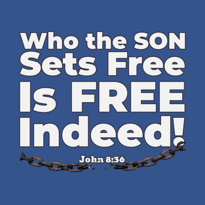 Who The Son Sets Free Is Free Indeed