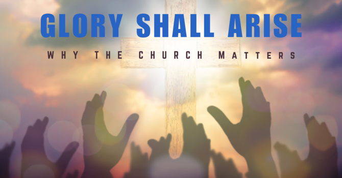 Glory Shall Arise - Part 4
