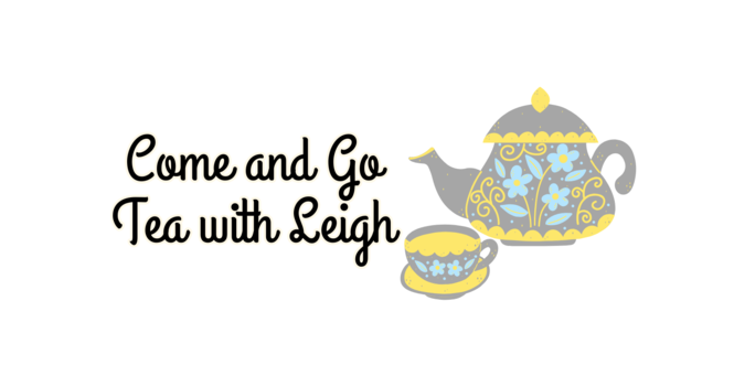 Come and Go Tea with Leigh