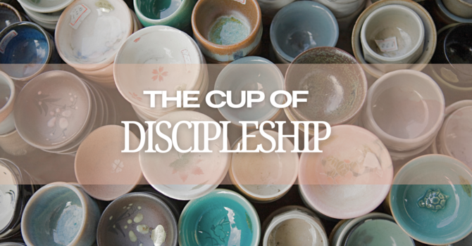 The Cup of Discipleship