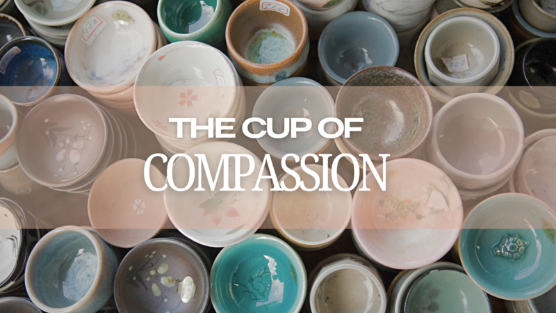 The Cup of Compassion