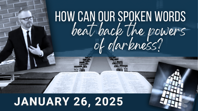 How can our spoken words beat back the powers of darkness?