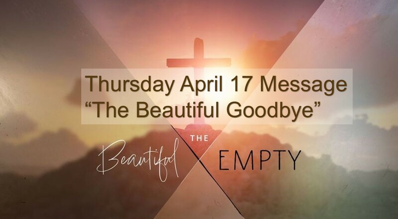 Maundy Thursday Message The Beautiful Goodbye