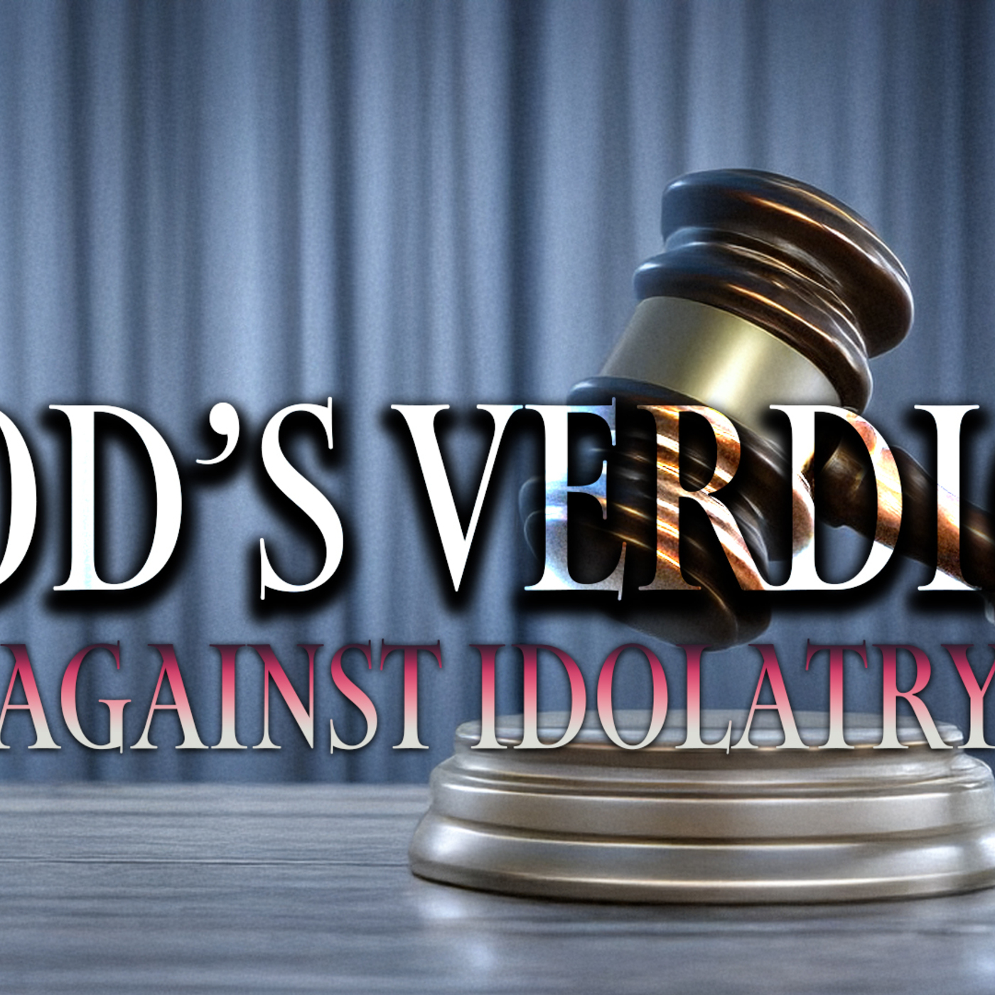 God's Verdict against Idolatry