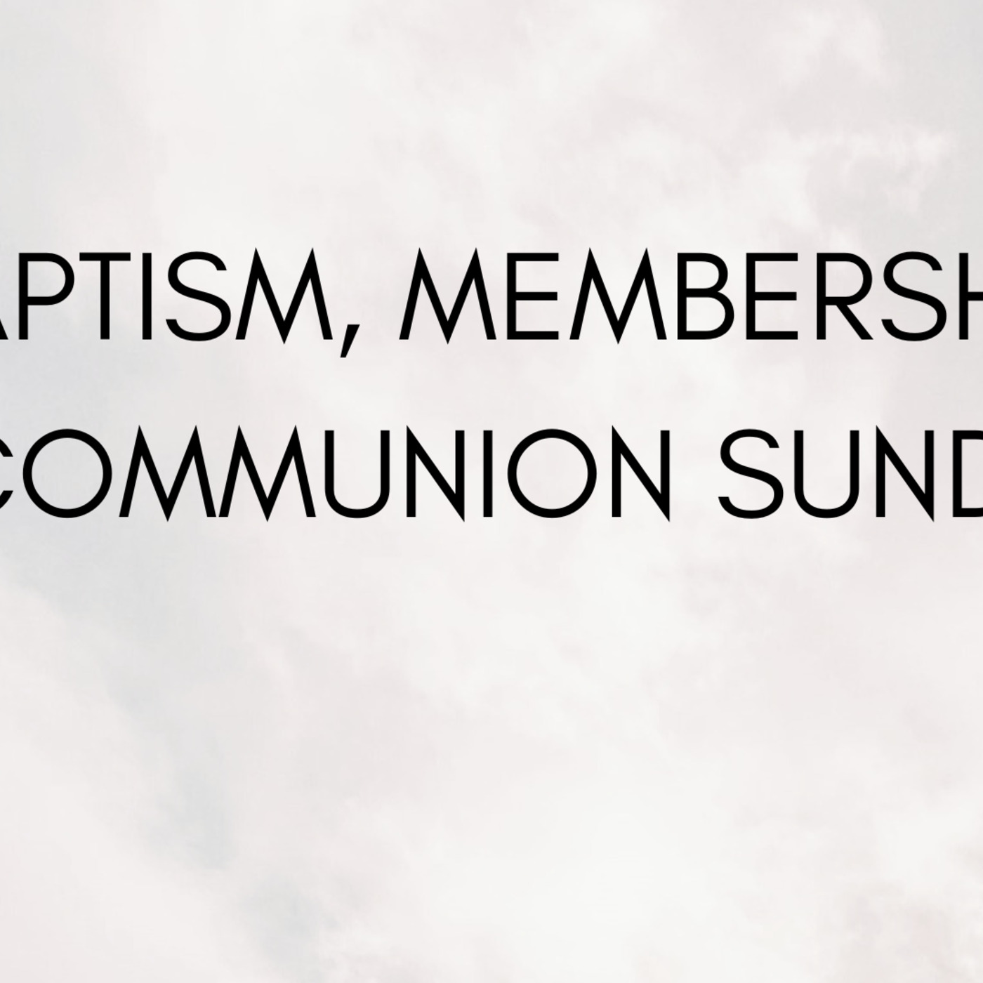 Baptism, Membership and Communion Service. episode artwork