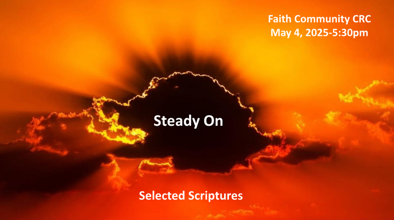 “Steady On” May 4 2025 P.M. Service