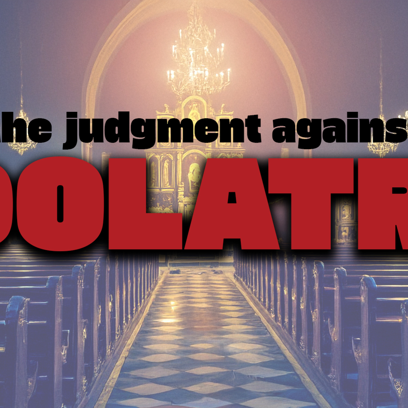 The judgment against idolatry