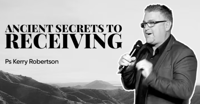 ANCIENT SECRETS TO RECEIVING