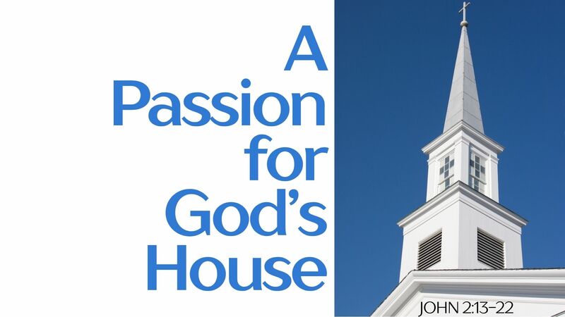 A Passion For God's House