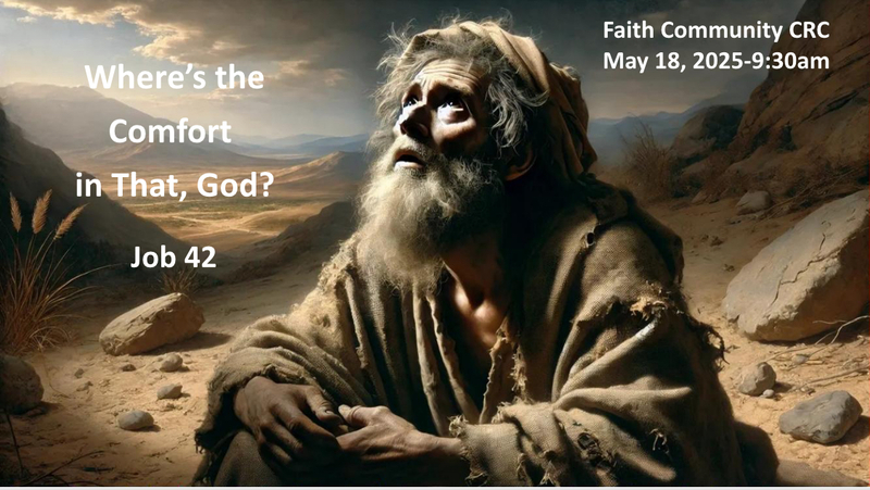 “Where’s the Comfort in That, God?” May 18 2025 A.M. Service