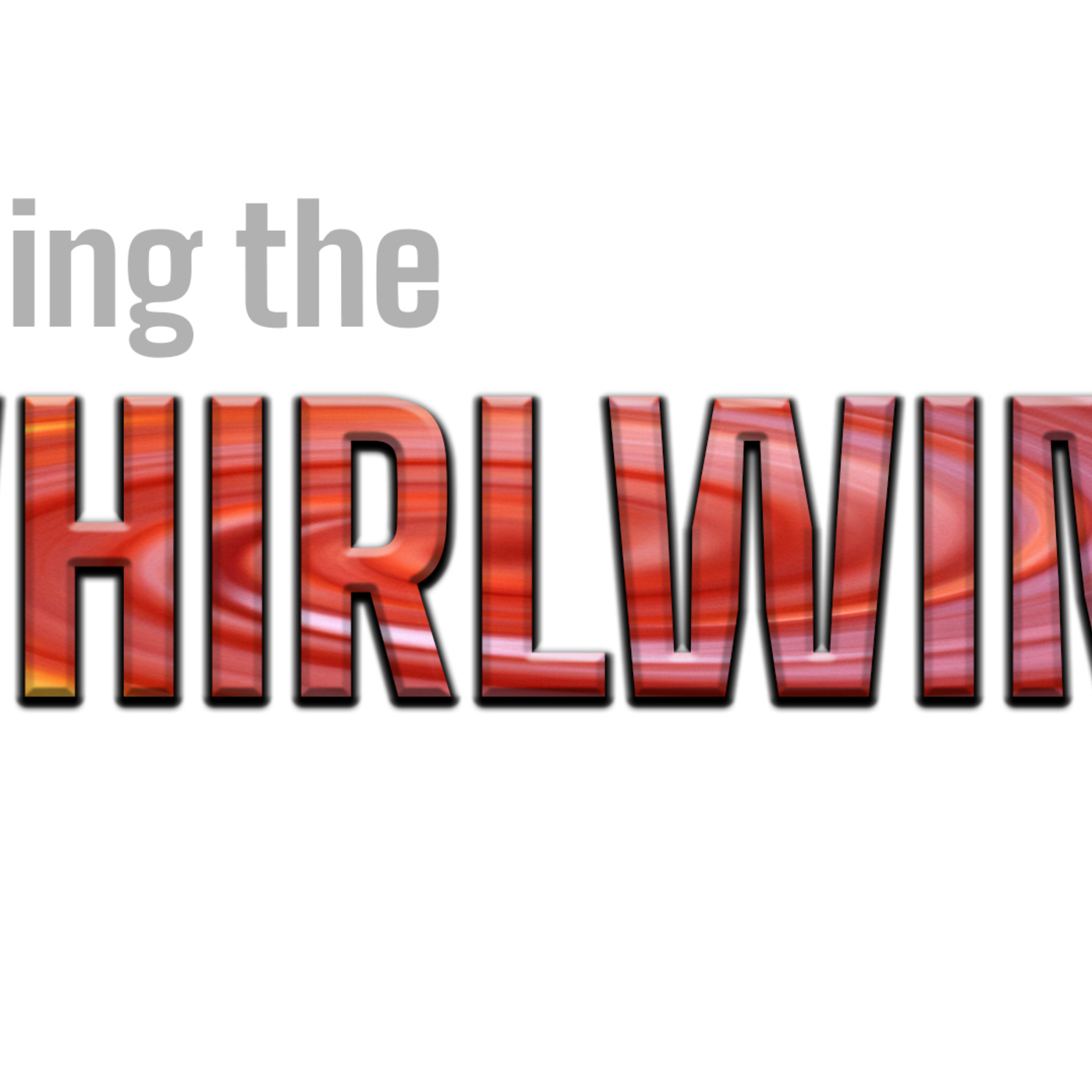 Reaping the whirlwind