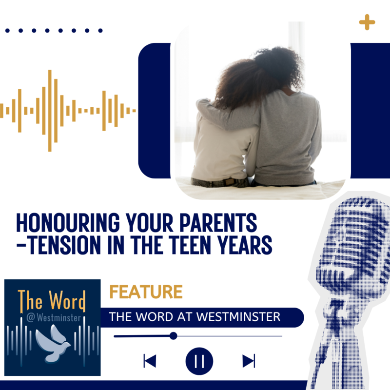 Honouring Your Parents - Tension in the Teen Years (with thanks to Joel Beeke)