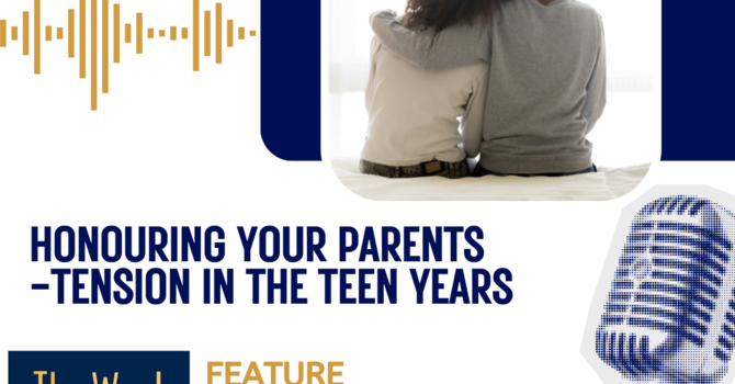 Honouring Your Parents - Tension in the Teen Years (with thanks to Joel Beeke)