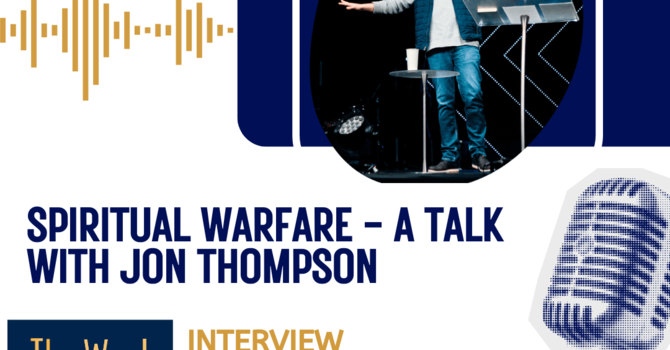 Spiritual Warfare - a talk with Jon Thompson