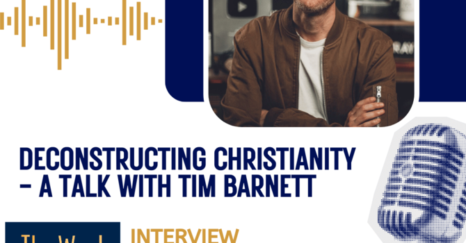 Deconstructing Christianity? – a talk with Tim Barnett