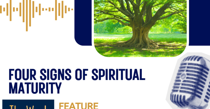 Four Signs of Spiritual Maturity