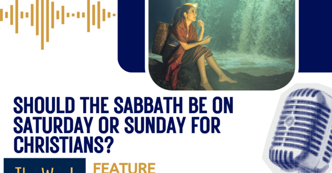 Should the Sabbath be on Saturday or Sunday for Christians?