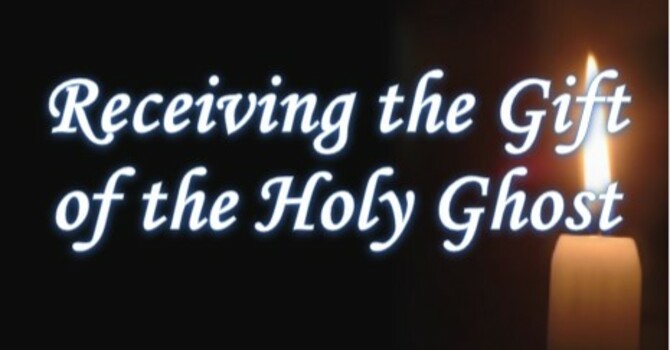 Receiving the Gift of the Holy Ghost