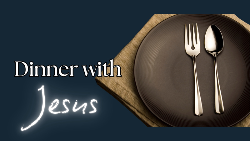 Dinner with Jesus