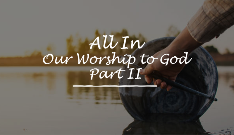 Our Worship to God Part II