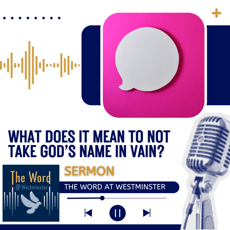 What does it mean to not take God’s name in vain? (Sermon)