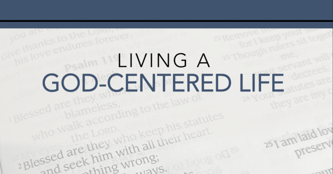 Living a God-Centered Life
