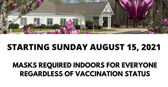 BEGINING SUNDAY AUGUST 15, 2021 - MASKS ARE REQUIRED FOR ALL INDOOR EVENTS - REGARDLESS OF VACCINATION STATUS image