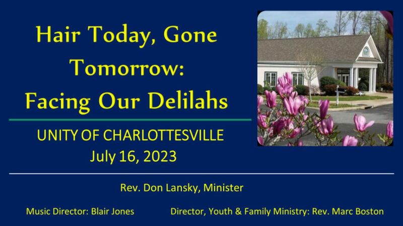 Hair Today, Gone Tomorrow: Facing Our Delilahs