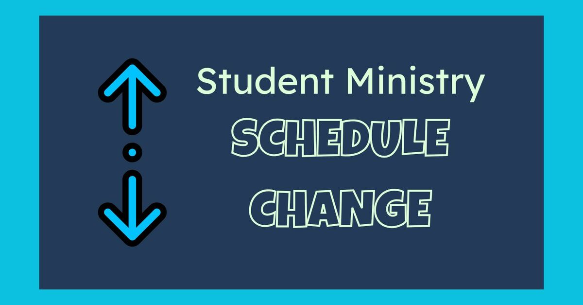 Schedule Change | Student Ministry | Living Rock Church