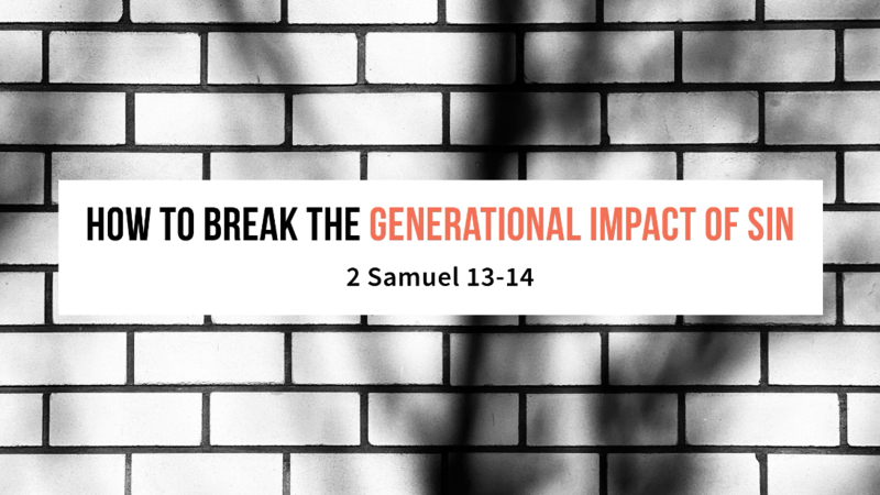 How to Break the Generational Impact of Sin