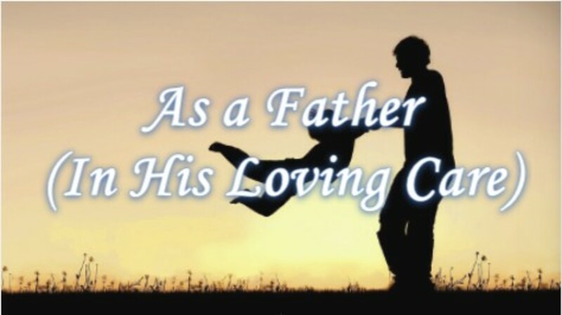 As a Father (In His Loving Care)