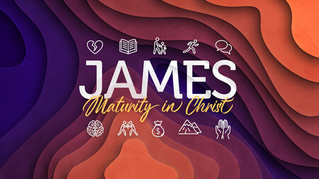 James: Maturity in Christ