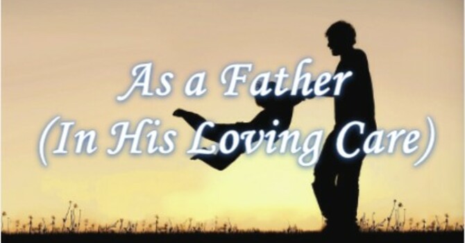 As a Father (In His Loving Care)