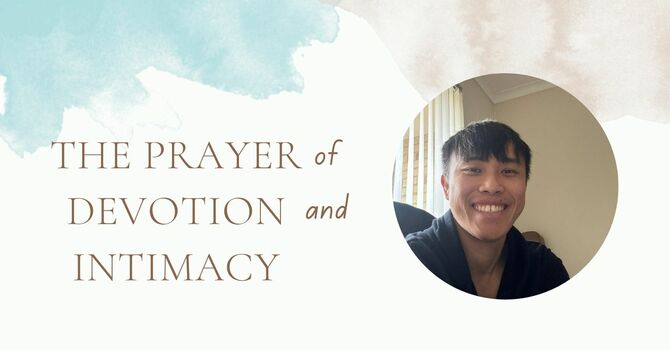 The Prayer of Devotion and Intimacy