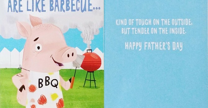 “Great Dads Are Like Barbecue . . . ”