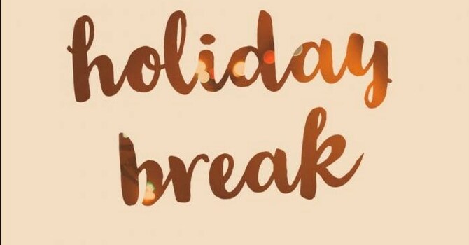 Holiday Break 