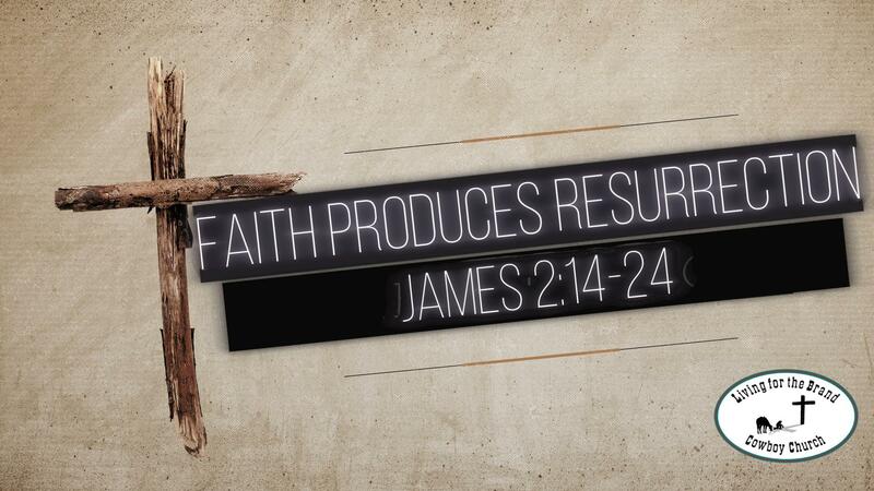 Faith Produces Resurrection