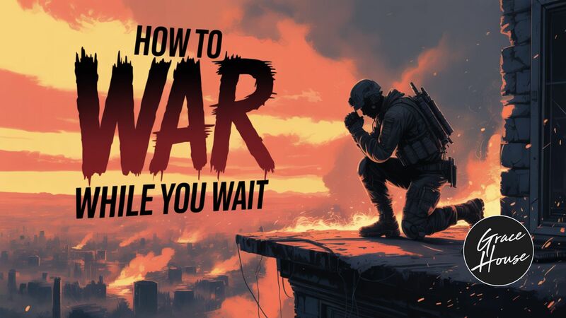 How to War While You Wait