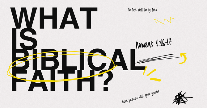 What is Biblical Faith?