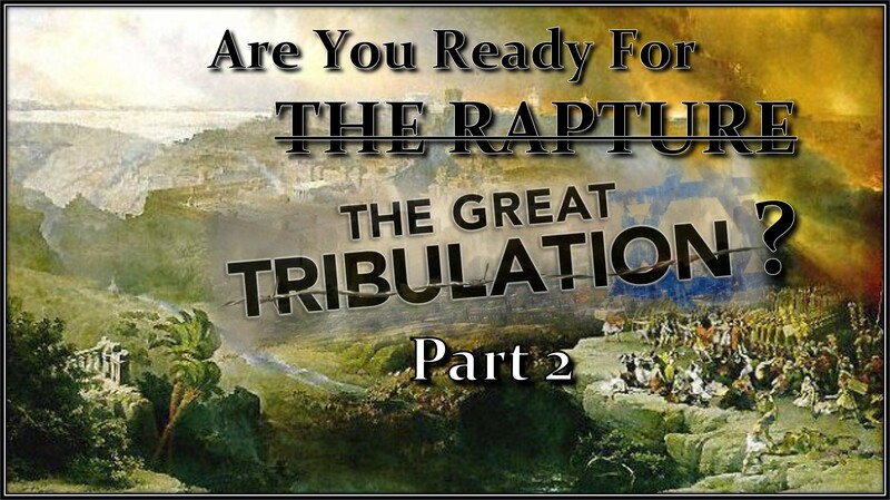 Are You Ready For The Great Tribulation?