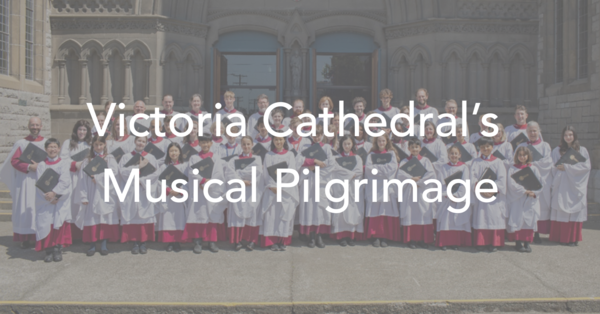 Victoria Cathedral's Musical Pilgrimage